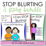 I Can Stop Blurting | Social Skills Story & Activity BUNDLE | For Boys & Girls | Pre-K, K-2nd , 3-5th