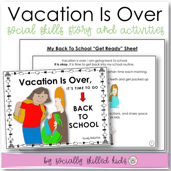 Vacation Is Over, It's Time To Go Back To School | Social Skills Story and Activities