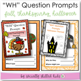 "WH" Question Prompts | Fall/Thanksgiving and Halloween Themed | Bundle