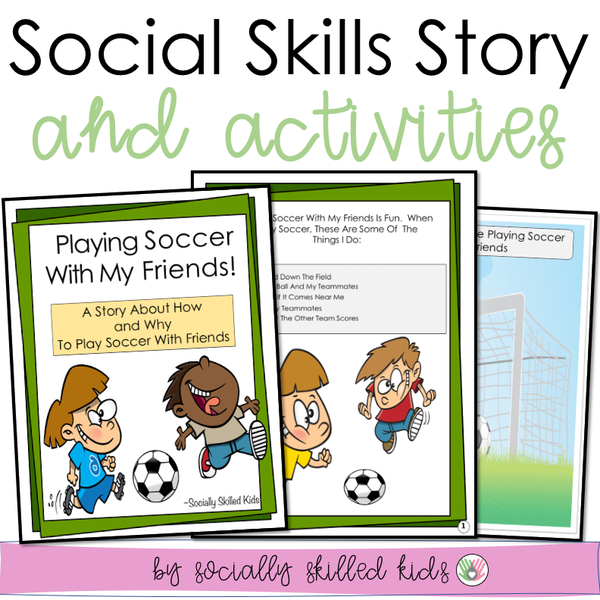 Playing Soccer With My Friends  Social Skills Story and Activities –  Socially Skilled Kids